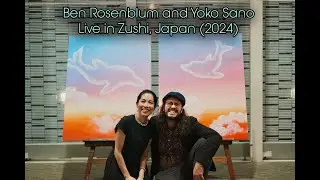 Ben Rosenblum and Yoko Sano - Live in Zushi, Japan!