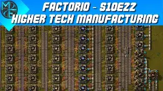 Factorio - S10E22 - Higher Tech Manufacturing