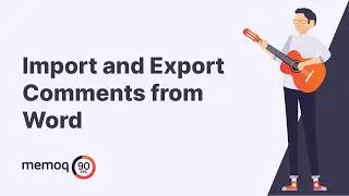 Import and Export Comments from Word - memoQ in 90 seconds #28