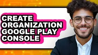How to Create Organization Google Play Console (only Way)