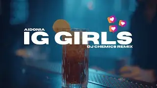 Aidonia - IG Girls (DJ Chemics Remix)