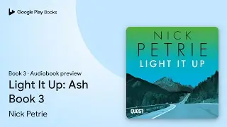 Light It Up: Ash Book 3 Book 3 by Nick Petrie &middot; Audiobook preview