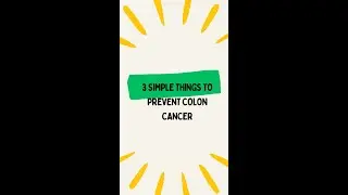 3 simple things to prevent Colon Cancer