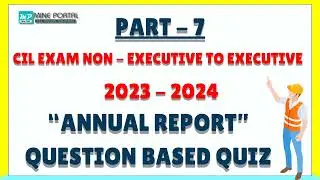 PART-7, 2023 - 24 ANNUAL REPORT QUESTIONS, CIL EXAMS (NON - EXECUTIVE TO EXECUTIVE)