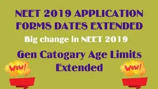 Neet 2019 Applications forms Dates Extended & UR Category Age limits Extended