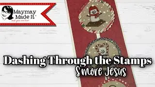 Dashing Through the Stamps~S'more Jesus