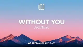 Jack Tonic - Without You