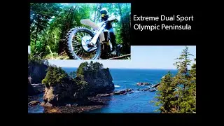Extreme Dual Sport: Olympic Peninsula, Washington State