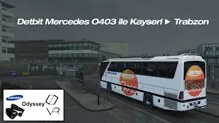 ETS2 VR | Detbit Mercedes O403 ile Kayseri ► Trabzon