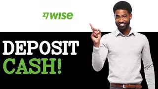 How To Deposit Cash On Wise Tutorial (2025)