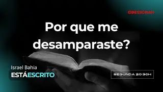Por que me desamparaste?  | Est&aacute; Escrito #9 | @bessorah
