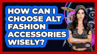 How Can I Choose Alt Fashion Accessories Wisely?