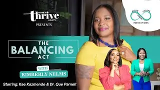 KimberlySpeaking Podcast S3:EP-3 The Balancing Act Collab with Women Thrive Media