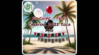Dj Chipz - Trini Carnival 2025 Soca Mix #socavibes #trinidad #trinidadandtobago