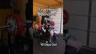 Final Heavy Bench Session of Prep - 10 Days Out From Powerlifting Meet