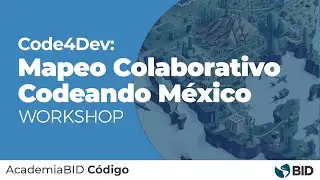 Code4Dev: Mapeo colaborativo con herramientas open-source por Codeando M&eacute;xico
