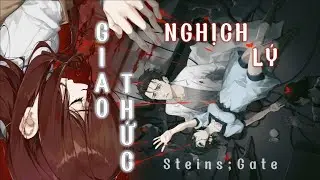Giao Thức Nghịch L&yacute; - [AMV] - [ Steins;Gate ] | M.K 013