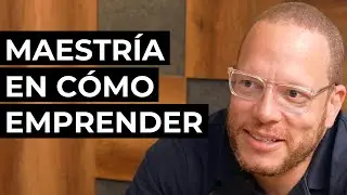Maestr&iacute;a en c&oacute;mo Emprender: La Vida y Mente de un Emprendedor con Daniel Bilbao