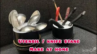 Make kitchen utensil, spoon, knife stand at home from waste material. Waste material reuse