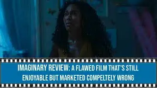 Imaginary Review: A Flawed Film That's Still Enjoyable But Marketed Completely Wrong