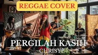 Chrisye &ndash; Pergilah Kasih | Reggae Version (Cover)
