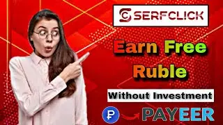 Best Ruble Earning Website [SERFCLICK ] Without Investment