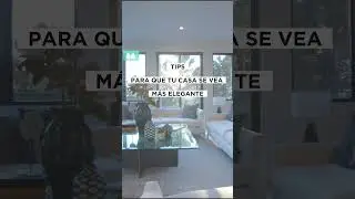 TIPS PARA QUE TU CASA SE VEA M&Aacute;S ELEGANTE