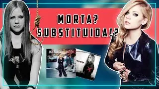 TEORIA DA CONSPIRAÇÃO: AVRIL LAVIGNE FOI SUBSTITUÍDA!?
