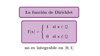 La Función de Dirichlet no es Integrable | Curso de Cálculo Integral