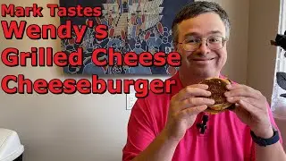 Mark Tastes Wendy's Grilled Cheese Cheeseburger