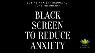 396 Hz PURE FREQUENCY  To Reduce Anxiety Black Screen