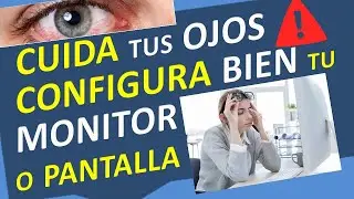 🚨 NO DAÑES TUS OJOS 🚨 Como proteger tu Vista. Configura o Escoge Bien tu Monitor o Pantallla del PC