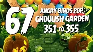 Let's Play Angry Birds Pop Part 67 - Levels 351 to 355 - Ghoulish Garden Update
