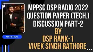 MPPSC DSP RADIO 2022 QUESTION PAPER (TECHNICAL) DISCUSSION WITH DETAILED SOLUTION | PART 2 |16TH OCT