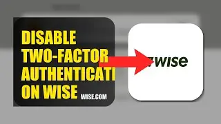 How To Disable Two Factor Authentication On Wise 2025 (2026)