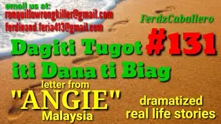 ILOCO DRAMA / DAGITI TUGOT ITI DANA TI BIAG #131