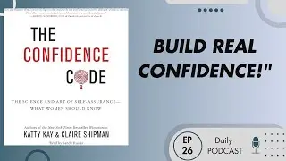 Unlocking True Confidence: Practical Tips from The Confidence Code