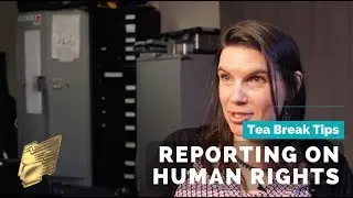 Tea Break Tips - Reporting on Human Rights