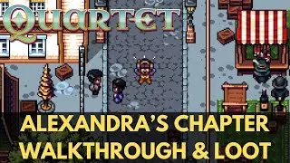 Alexandra's Chapter Walkthrough & Loot Guide - Quartet (2025)