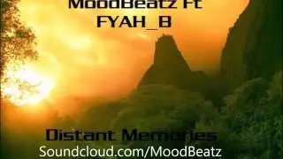 MoodBeatz Ft FYAH_B MUSIC - Distant Memories