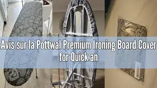 Avis sur la Pottwal Premium Ironing Board Cover for Quick and Easy Ironing, Suitable for Steam Irons