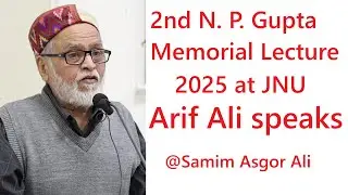 Arif Ali addresses 2nd N. P. Gupta Memorial Lecture 2025 at JNU
