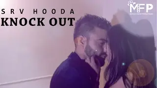 KNOCKOUT FULL SONG | SRV HOODA | MOVING FRAME PRODUCTIONS | LATEST PUNJABI SONG 2017 | 4K