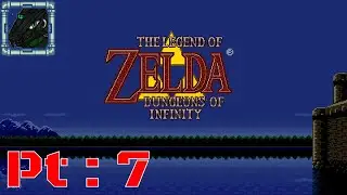 Legend of Zelda Dungeons of Infinity Pt 7 {Yeah, for now, this is it}