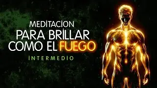 Meditación para BRILLAR COMO EL FUEGO ☀️Muy Poderosa !!!