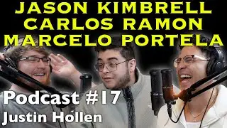 Jason Kimbrell, Carlos Ramon, Marcelo Portela: Arguments & Crazy Stories | Justin Hollen Podcast #17