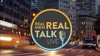 Real Men Real Talk Live-Facing Fear Like a Bear
