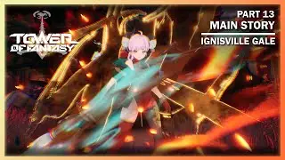 Part 13 Ignisville Gale Gameplay Walkthrough No Commentary | Tower of Fantasy 3.0 (JP Dub) [PC]