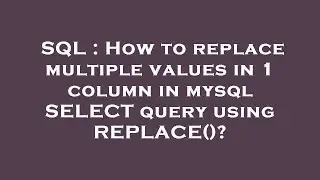 SQL : How to replace multiple values in 1 column in mysql SELECT query using REPLACE()?