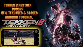 Учебное пособие по Tekken 8 Nextgen для Android | Как добавить текстуры и уровни в PSP
